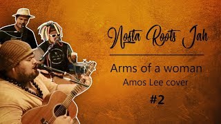 OSC #2 : Arms of a woman - Nosta Roots Jah (Amos Lee cover)