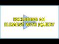 Excluding an element with jquery (5 Solutions!!)