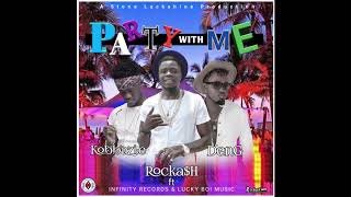 Rocka$h ft DenG \u0026 Kobazzie   Party With Me  prod  by Stone Luckshine