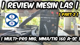 REVIEW MESIN LAS MULTIPRO MIG, MMA/TIG 160 A-SC (Part 2) | Mesin las murah, inverter las