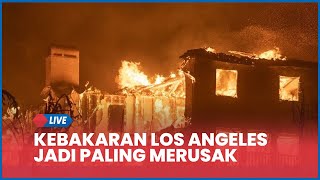 🔴UPDATE Kebakaran Los Angeles Jadi Kebakaran Paling Merusak dalam Sejarah Kota