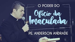 Pe. Anderson Andrade  - O Poder do Ofício da Imaculada - 9º Misericórdia Brasil - 26/05/2018