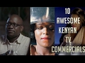 10 Awesome Kenyan TV Commercials ( Ads Compilation 2017)