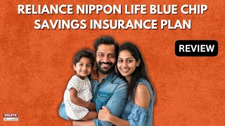 Reliance Nippon Life Blue Chip Savings Insurance Plan: Review | Holistic Investment