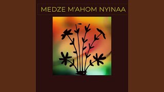 Medze M'ahom Nyinaa