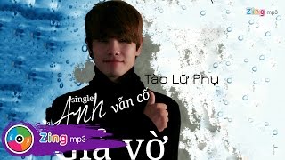 Anh Vẫn Cố Giả Vờ - Tào Lữ Phụ (Single)