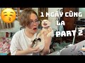 VLOG#7: 1 NGÀY CÙNG LA PART 2