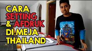 Cara Setting dan afdruk di meja thailand