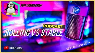 Les distros - Rolling vs Stable feat cardiac