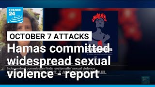 Independent Israeli report accuses Hamas of 'systematic' sexual violence during October 7 attacks
