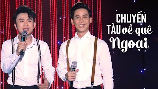 Chuyến Tàu Về Quê Ngoại - Huỳnh Thật ft Ngọc Phụng | Ngất Ngây Với Màn Song Ca Trữ Tình Cực Hay