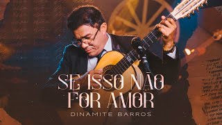 Dinamite Barros - Se Isso Não For Amor (Clipe Oficial)