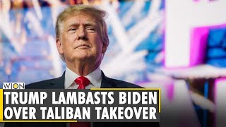 Trump blames Biden for Taliban takeover of Afghanistan, seeks his resignation | Taliban takes Kabul