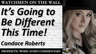 “It’s Going to Be Different This Time!” – Powerful Prophetic Encouragement from Candace Roberts