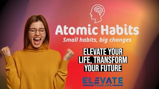 Atomic Habits - Snapshots: The Power of Small Changes for Big Results. Improve Your Life Now.