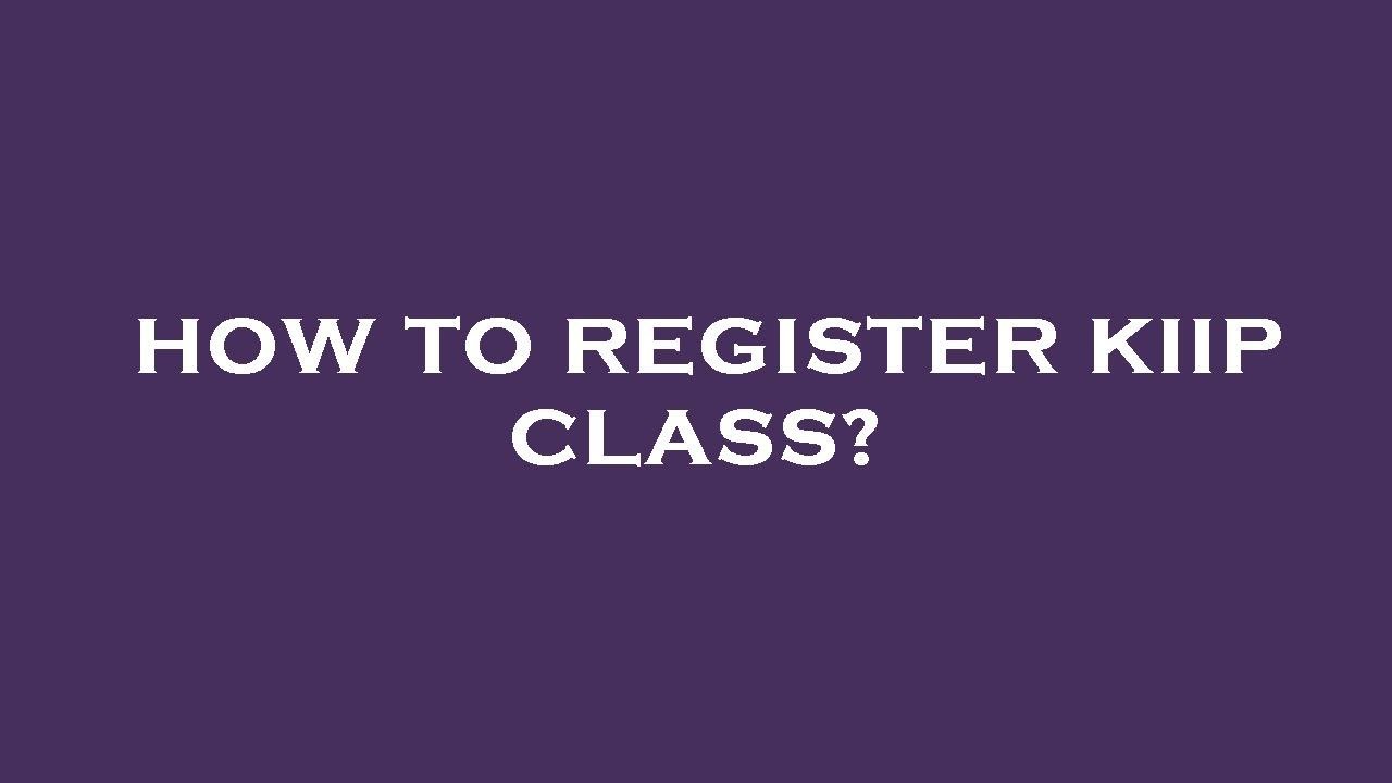 How To Register Kiip Class Youtube