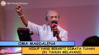 Hidup Yang Berarti Dimata Tuhan (91 tahun melayani) - Oma Magdalena