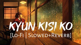 Kyun Kisi Ko [Slowed+Reverb] Tere Naam | Udit Narayan | Salman Khan | Lofi Music Channel