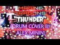 IMAGINE DRAGONS - "THUNDER" (DRUM COVER BY ALEX MININ)