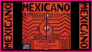 MEXICANO // Luis Cobos - The Royal Philharmonic Orchesta (Full Album)