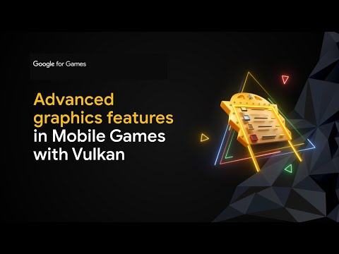 Advanced Graphics Features In Mobile Games With Vulkan Youtube