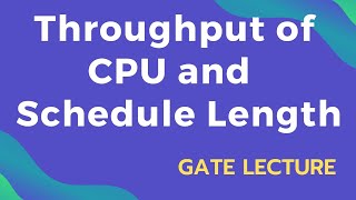 Throughput of CPU and  Schedule Length | OS GATE Lecture -13