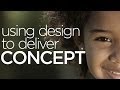 Creative Tutorial: Using design to support the concept