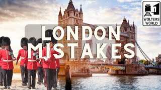 London Tourist Mistakes All 1st Time Visitors Make