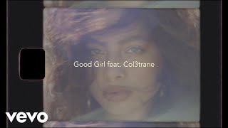 Kiana Ledé - Good Girl. (Lyric Video) ft. Col3trane