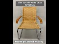 Mies van der Rohe Chair Weaving Tutorial