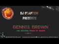 dj quantum dennis brown strictly the best