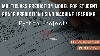 Multiclass Prediction Model for Student Grade Prediction Using Machine Learning | python projects
