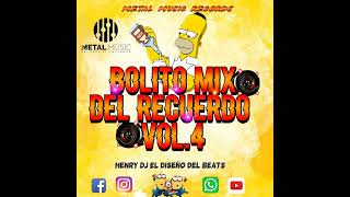 BOLITO MIX DEL RECUERDO VOL.4 HENRY DJ EL DISEÑO BEATS
