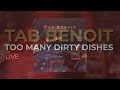 tab benoit too many dirty dishes live official audio