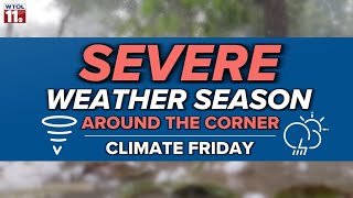 Climate Friday | Severe weather season is approaching. What can you expect?