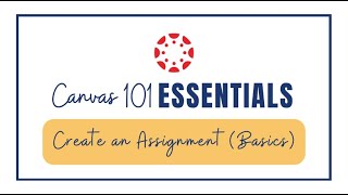 Canvas 101: Create an Assignment (Basics)