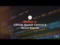 DevSecOps in the Enterprise Session 2: GitHub Source Control & Azure Boards
