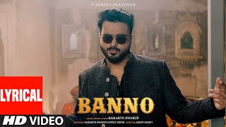 Banno (Lyrical Video): Samarth Swarup | Lovely Priya | Akshit Baheti | T-Series