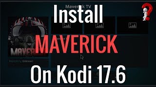 How to Install Maverick TV Add-on Kodi v17.6 ?