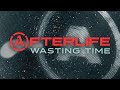 Afterlife - Wasting Time (Visual)