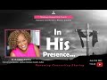 Sabbath July 31, 2021 In His Presence...  with Dr. Nadine Collins