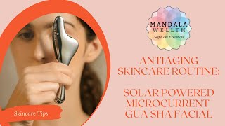 How to use the SOLEIL Solar-Powered Microcurrent Gua Sha Tool for your Anti-Aging skincare routine