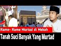 Tanah Suci Mekah Dilanda Murtad.? Rame-rame Murtad di mekkah? lihat faktanya