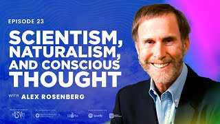 Alex Rosenberg: Scientism, Naturalism, and Conscious Thought