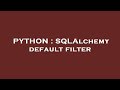 PYTHON : SQLAlchemy default filter