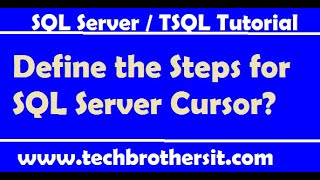 Define the Steps for SQL Server Cursor - SQL Server / TSQL Tutorial