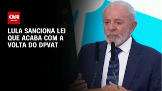 Lula sanciona lei que acaba com a volta do DPVAT | BASTIDORES CNN