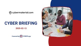 CyberBriefing: 2025-02-13