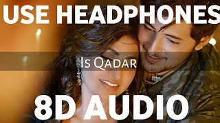 Is Qadar (8D AUDIO) | Full Song | Darshan Raval & Tulsi Kumar | Sachet-Parampara | 3D Duniya