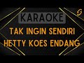 Hetty Koes Endang - Tak Ingin Sendiri [Karaoke]